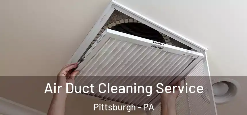  Air Duct Cleaning Service Pittsburgh - PA