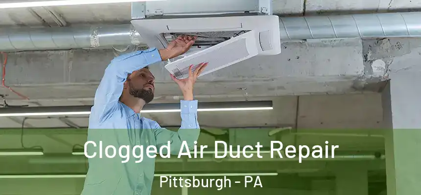 Clogged Air Duct Repair Pittsburgh - PA