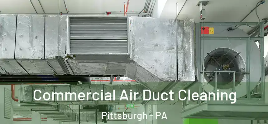 Commercial Air Duct Cleaning Pittsburgh - PA