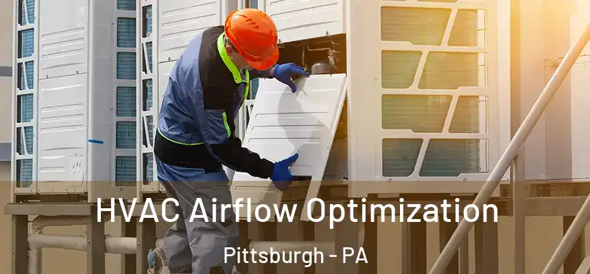  HVAC Airflow Optimization Pittsburgh - PA