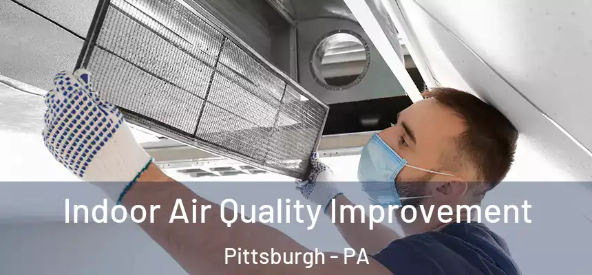  Indoor Air Quality Improvement Pittsburgh - PA