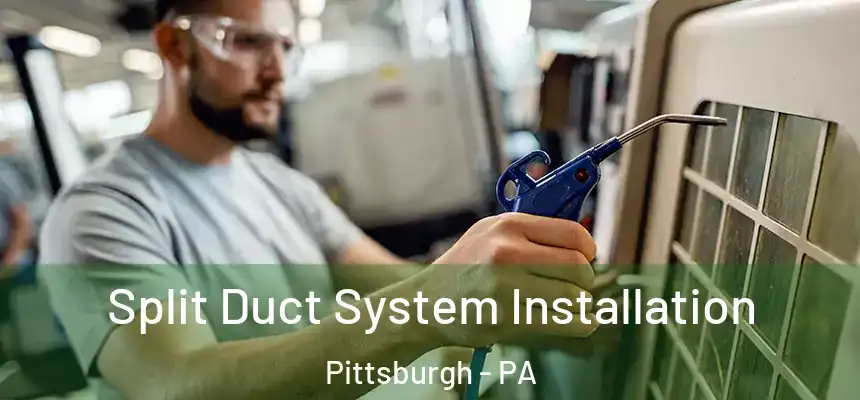 Split Duct System Installation Pittsburgh - PA